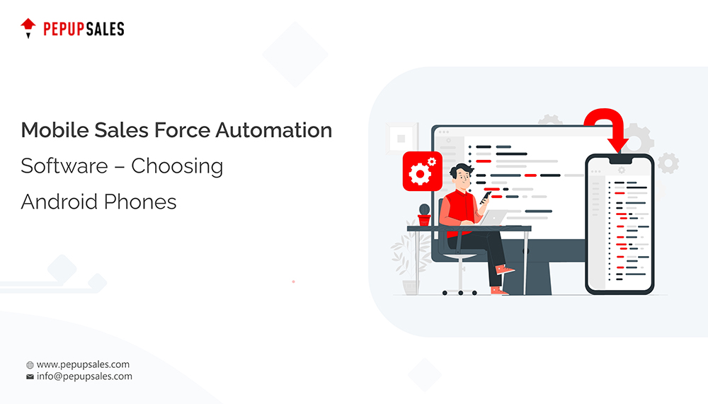 Mobile Sales Force Automation Software – Choosing Android Phones