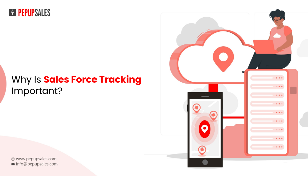 Why Is Sales Force Tracking Important